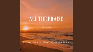 All The Praise feat Qhama Hani