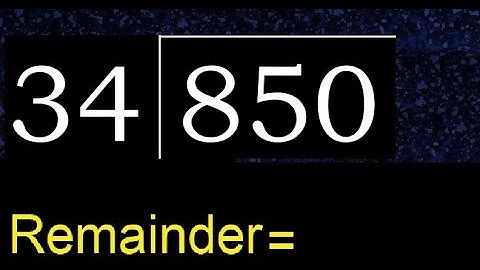 Divide 850 by 34 , remainder  . Division with 2 Digit Divisors . How to do