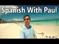 Just Like A Native Speaker - Learn Spanish With Paul