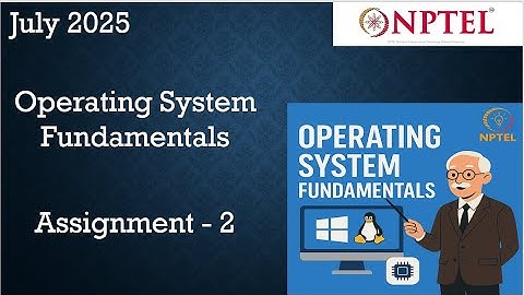 NPTEL Operating System Fundamentals Assignment 2 Answers Week 2 | July 2025
