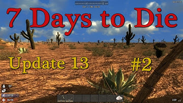 7 Days To Die - update 13 part 2