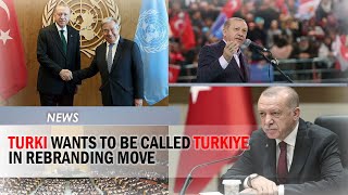 Turkey Wants to be Called Türkiye in Rebranding Move | 2022