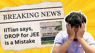 Taking Drop For IIT Will Destroy Your Life  True? #jee