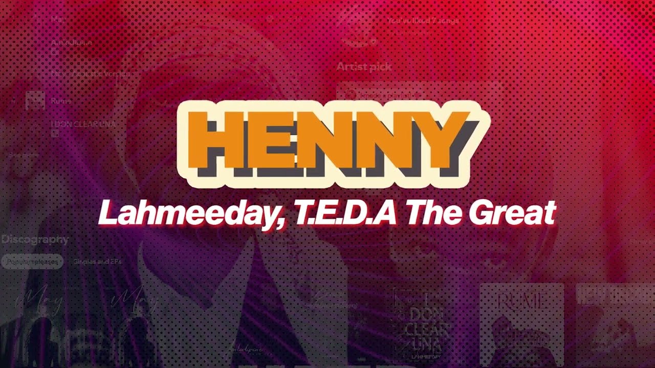 Watch HENNY - LAHMEEDAY & T.E.D.A THE GREAT (OFFICIAL LYRIC VIDEO) on YouTube Watch HENNY - LAHMEEDAY & T.E.D.A THE GREAT (OFFICIAL LYRIC VIDEO) on YouTube