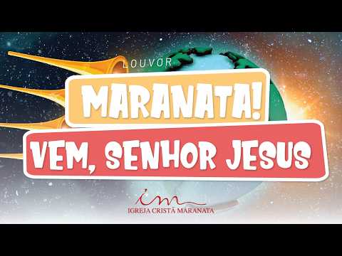 [LOUVOR CIAS] - MARANATA! VEM, SENHOR JESUS - Igreja Cristã Maranata