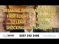Breaking Immigration New: Inhumane Rwanda removal flight to start 14 June 2022