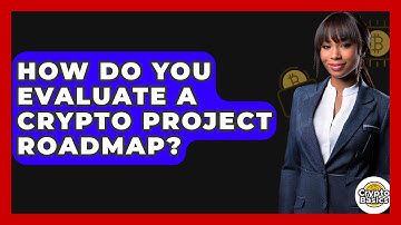 How Do You Evaluate A Crypto Project Roadmap? - CryptoBasics360.com