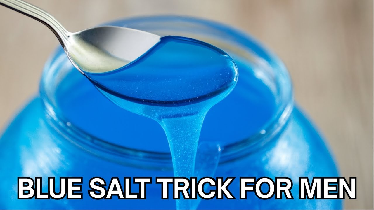 Blue Salt Trick for Men — Shocking 10-Second Hack Doctors Never Mention ...