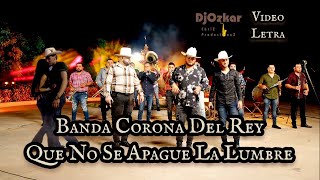 Banda Corona Del Rey - Que No Se Apague La Lumbre (Letra) ft."Omar" 2025