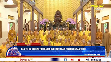 BAN TRỊ SỰ GHPGVN TỈNH BÀ RỊA VŨNG TÀU THĂM TRƯỜNG HẠ VẠN THIỆN