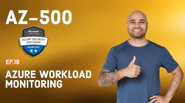 AZ-500 Exam EP 18: Azure Monitoring