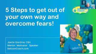 5 steps to get out of your own way and overcome fears| Balloon Boss Mastermind | Balloon Coach