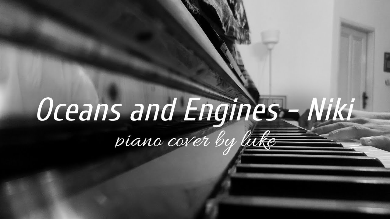 Niki Oceans And Engines piano Cover YouTube Niki oceans and engines piano cover youtube