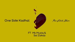 Pina Colada Blues - One Side Kadhal ft. Mk Muziq & Sai Zakaz | Official Audio| Once Upon A Blue Moon