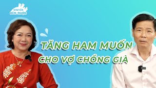 Cách tăng ham muốn cho vợ chồng già | Chuyện Đêm Muộn