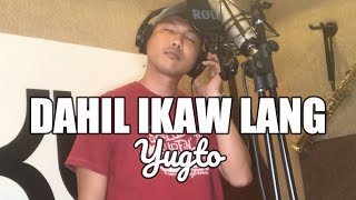 Yugto - DAHIL IKAW LANG (Kuya Bryan - OBM)