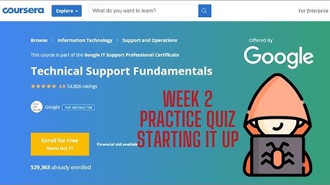 Google IT Support Technical Support Fundamentals Week1 Coursera Starting It Up Quiz Solutions