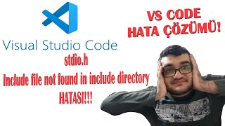 Visual Studio Code stdio.h Include file not found in include directory hatası!