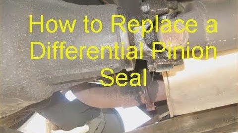 How to Replace a Differental Pinion Seal