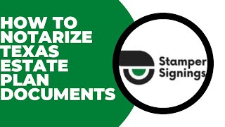 HOW TO NOTARIZE TEXAS ESTATE PLAN DOCUMENTS