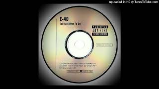E-40- 02- Tell Me When To Go Ft Keak Da Sneak- Explicit Version