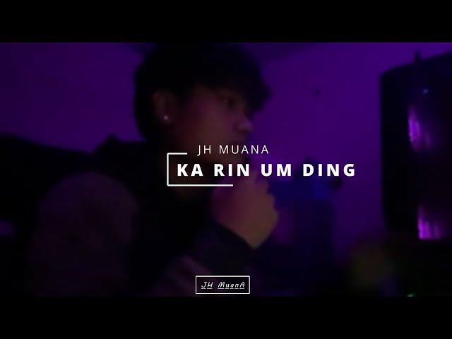 JH Muana - Ka Rin Um Ding (Lyrics Video) class=