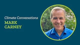 Climate Conversations: Mark Carney