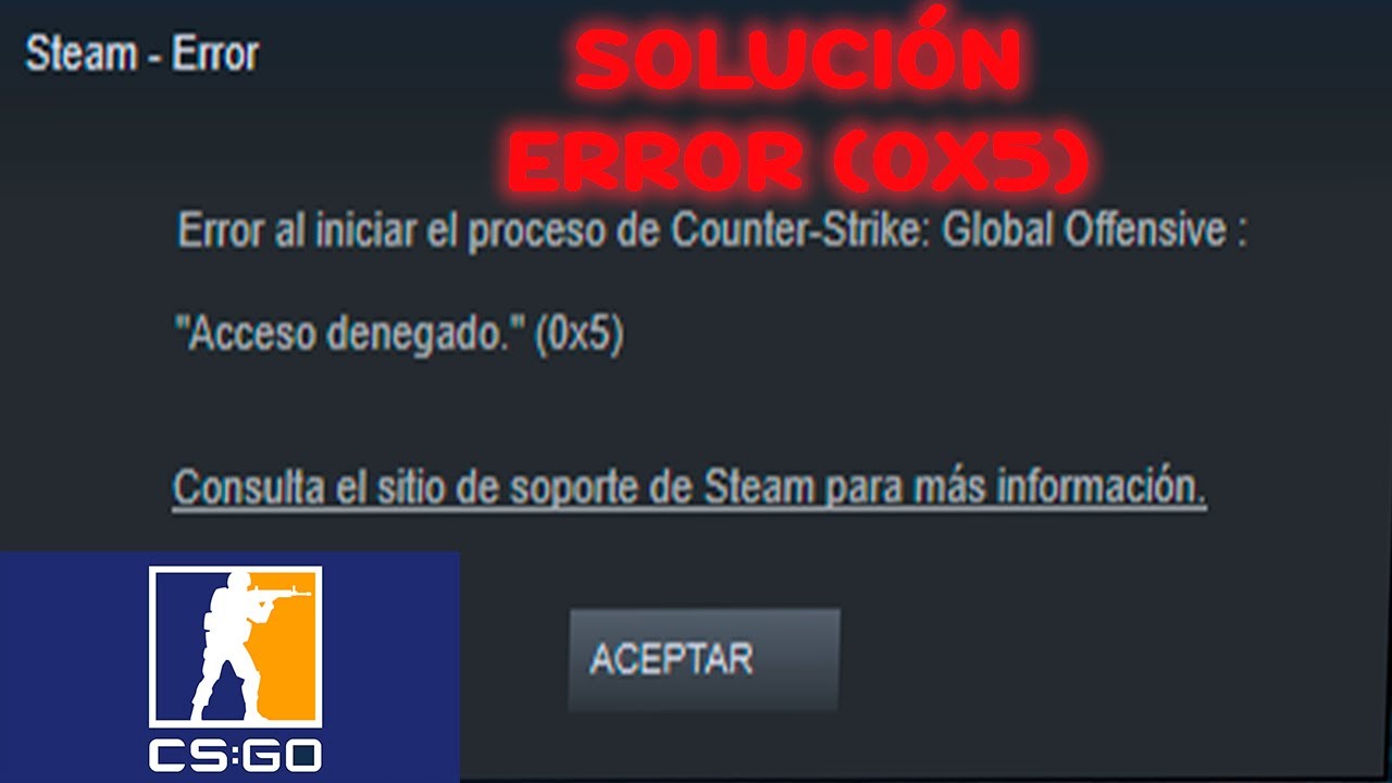 Error acceso Denegado 0x5 CSGO STEAM SOLUCIONADO YouTube Error acceso denegado 0x5 csgo steam solucionado youtube