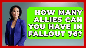 How Many Allies Can You Have In Fallout 76? - Video Gamers Vault