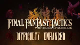Information FINAL FANTASY TACTICS - The Ivalice Chronicles: Difficulty Enhanced | Mod Trailer News