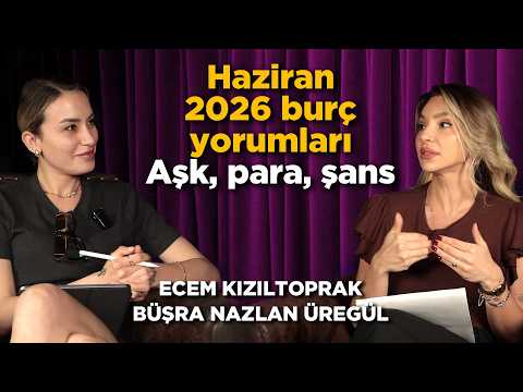 June 2026 Horoscope: Love, Money, Luck / Ecem Kızıltoprak