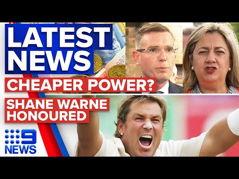 Cheaper electricity for nsw and qld? ; shane warne given legend status | 9 news australia