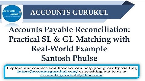 Accounts Payable Reconciliation: Practical SL & GL Matching with Real-World Example | Santosh Phulse