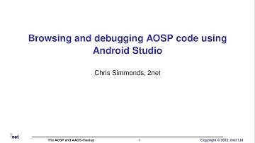 2022 AOSP and AAOS May Meetup: Browsing and debugging AOSP code using Android Studio