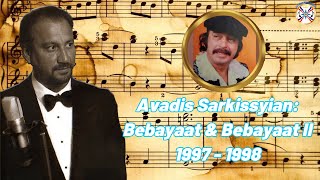 Avadis Sarkissyian: Bebayaat & Bebayaat II (1997 - 1998)