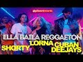 Lorna  shorty  cuban deejays  ella baila reggaeton official by felo reggaeton 2019