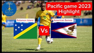 Solomon Island and American Samoa Full Match Pacific Game 2023 |SOLOMON ISLAND HIGHLIGHT| Official.
