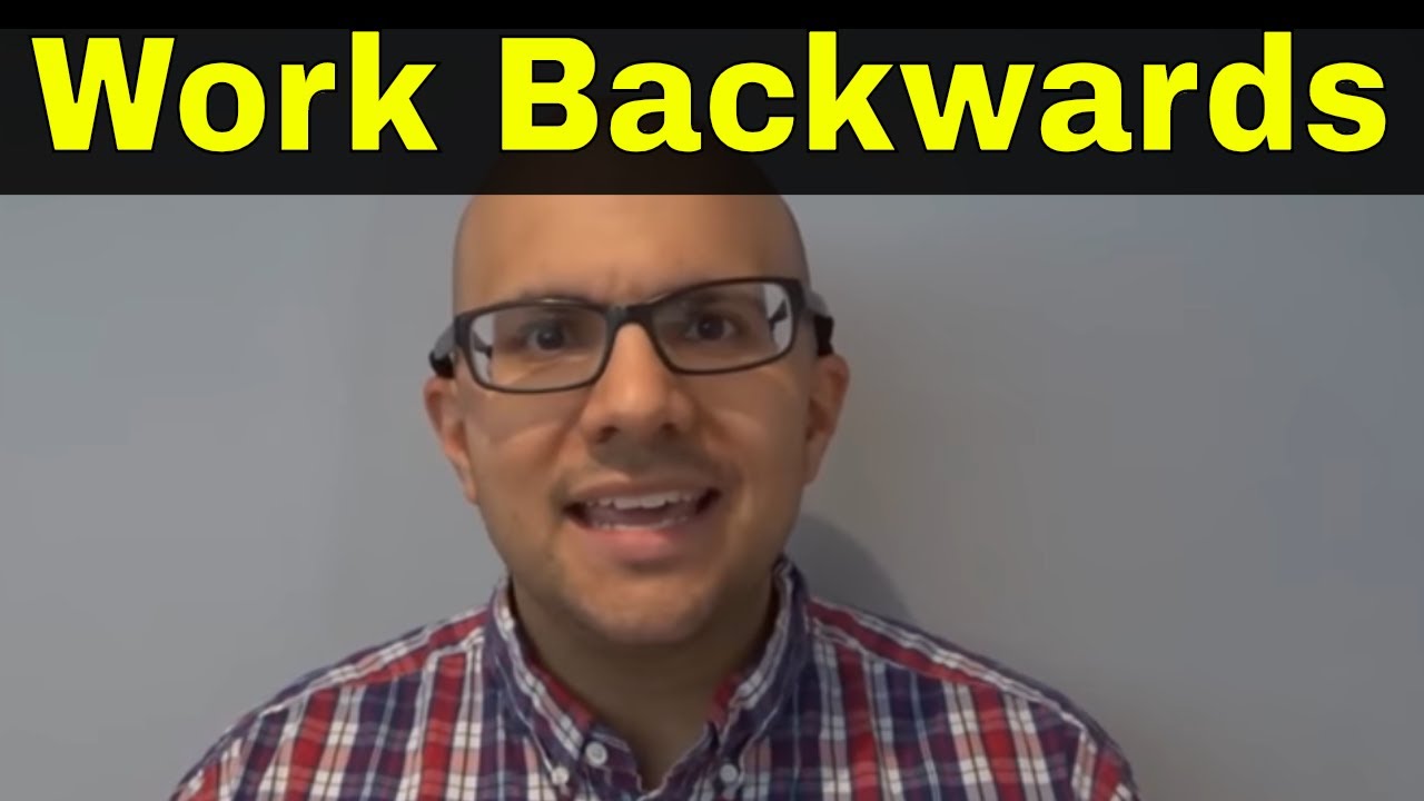Work Backwards From Your GoalsAdvice For Life Success YouTube