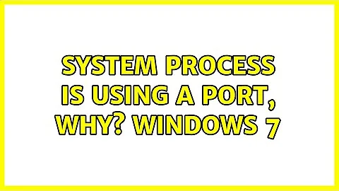 System process is using a port, why? Windows 7