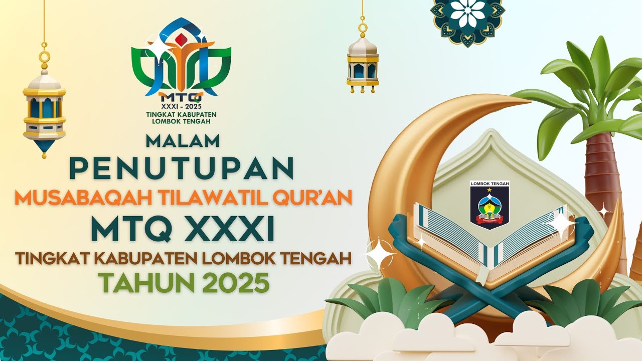 MALAM PENUTUPAN MTQ KE - XXXI TINGKAT KABUPATEN LOMBOK TENGAH TAHUN 2025