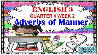 ENGLISH3 QUARTER 4 WEEK 2 ADVERBS OF MANNER