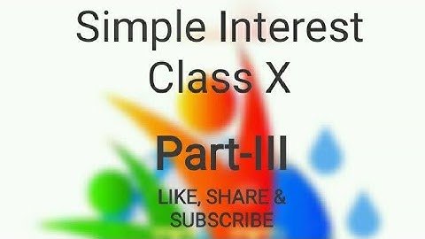Simple Interest (class-X) Part-III by-Deep Sir.