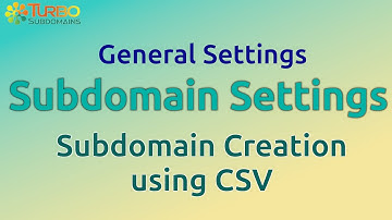 Turbosubdomains 2026 Tutorial- General Settings- Subdomain Settings_Subdomain Creation using CSV