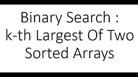 DSA-5.6 (Kth largest element of two sorted arrays)