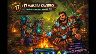 Maisara Caverns +17 Mythic Run | Restoration Shaman POV -12.0 Midngiht