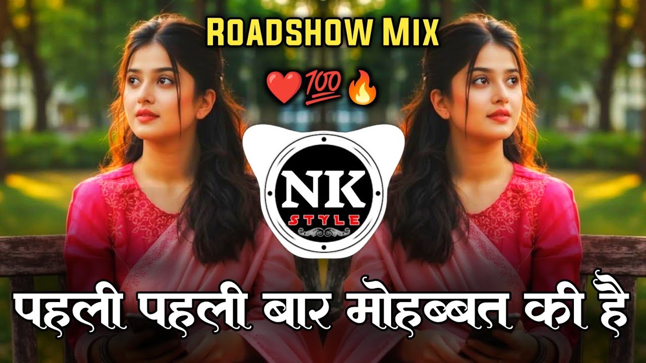 Pehli Pehli Baar Mohabbat Ki Hai | Hindi DJ Song | Roadshow Mix | Sirf Tum DJ Remix | It's NK Style 