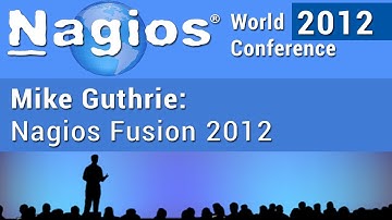 Mike Guthrie: Nagios Fusion 2012