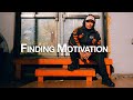 FINDING MOTIVATION (Breaking)