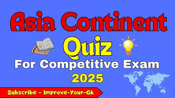 10 Key Asia Continent GK Questions To Improve Your GK