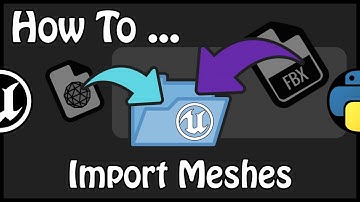 UE 4.21 - How To Import Meshes Using Python